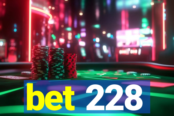 bet 228